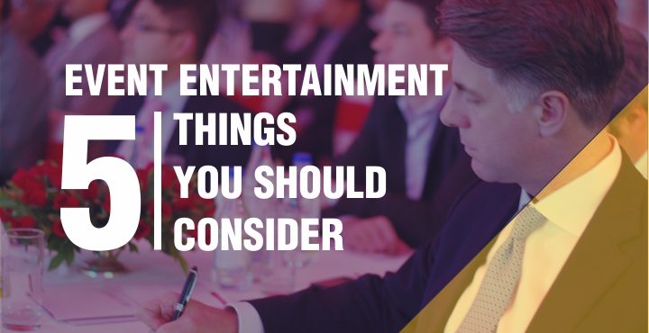 Event Entertainment | 5 Things you should consider