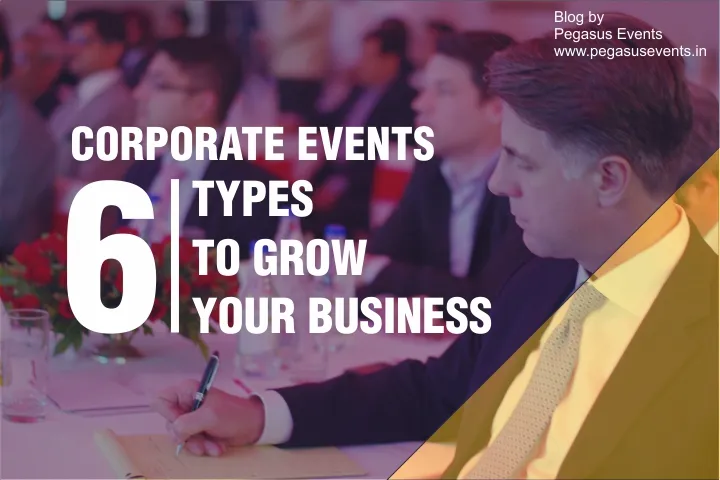 6 Corporate Event Types to Grow your business