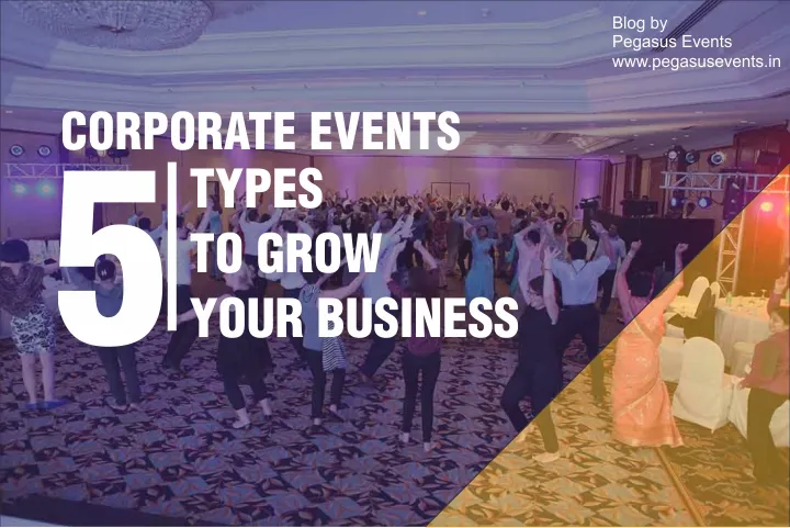 5 Corporate Event Types to Grow your business