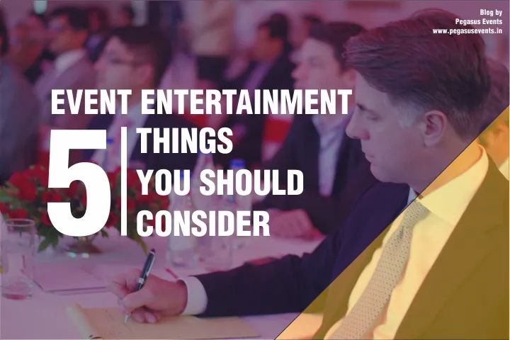 Event Entertainment | 5 Things you should consider